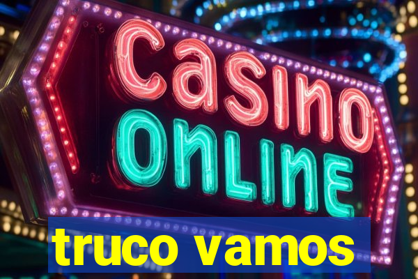 truco vamos